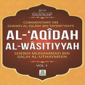 Explanation of Al-Aqidah Al-Wasitiyyah - Sheikh Muhammad Salih ibn AL-UTHAYMIN - SunnahSak.com 1